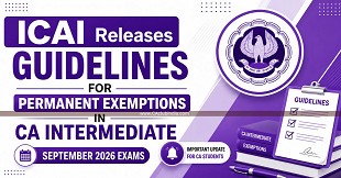 ICAI Releases Guidelines for Permanent Exemptions in CA Intermediate September 2026 Exams