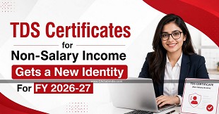 TDS Certificates for Non-Salary Income Gets a New Identity For FY 2026-27