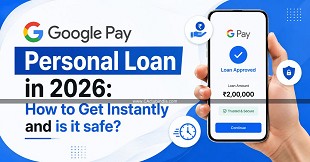 Google Pay Personal Loan in 2026: How to Get Instantly and is it Safe?