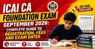 ICAI CA Foundation Exam September 2026: Complete Guide to Registration, Fees and Exam Dates