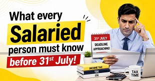 What every Salaried person must know before 31st July!
