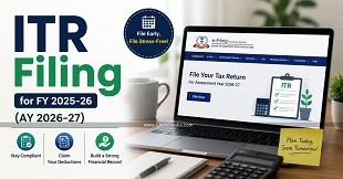 ITR Filing for FY 2025-26 (AY 2026-27): A Complete Guide to Filing Your Return Correctly