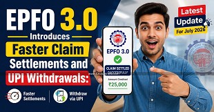 EPFO 3.0 Introduces Faster Claim Settlements and UPI Withdrawals: Latest Update For July 2026