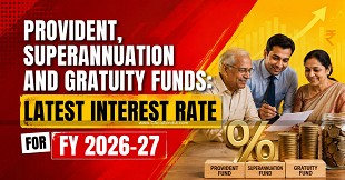 Provident, Superannuation and Gratuity Funds: Latest Interest Rate for FY 2026-27