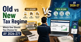 Old vs New Tax Regime: Which One Should You Choose for AY 2026-27?