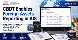 CBDT Enables Foreign Assets Reporting in AIS: Taxpayers Can Now View CRS/FATCA Data Online