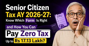 Senior Citizen Tax AY 2026-27: Know Which Form Is Right and How You Can Pay Zero Tax Up to Rs 17.13 Lakh?
