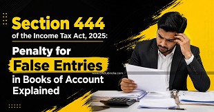 Section 444 of the Income Tax Act, 2025: Penalty for False Entries in Books of Account Explained