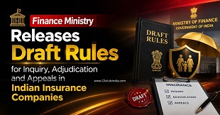Finance Ministry Releases Draft Rules for Inquiry, Adjudication and Appeals in Indian Insurance Companies