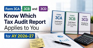 Form 3CA, 3CB and 3CD: Know Which Tax Audit Report Applies to You for AY 2026-27