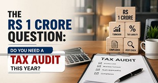 The Rs 1 Crore Question: Do You Need a Tax Audit This Year