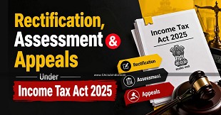 Rectification, Assessment and Appeals Under Income Tax Act 2025