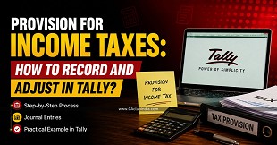 Provision For Income Taxes: How to Record and Adjust in Tally?