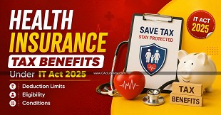 Health Insurance Tax Benefits Under IT Act 2025: Deduction Limits, Eligibility and Conditions