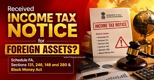 Received Income Tax Notice for Foreign Assets? Schedule FA, Sections 131, 246, 148 and 280 & Black Money Act