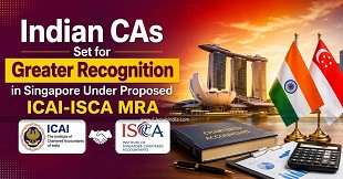 Indian CAs Set for Greater Recognition in Singapore Under Proposed ICAI-ISCA MRA