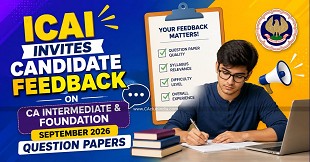 ICAI Invites Candidate Feedback on CA Intermediate & Foundation September 2026 Question Papers