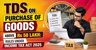 TDS on Purchase of Goods Above Rs 50 Lakh: Rules Under Income Tax Act 2025