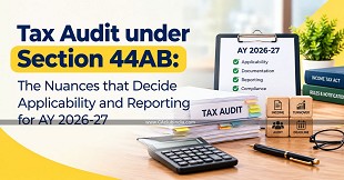 Tax Audit under Section 44AB: The Nuances that Decide Applicability and Reporting for AY 2026-27