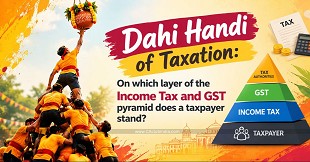 Dahi Handi of Taxation: On which layer of the Income Tax and GST pyramid does a taxpayer stand?