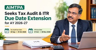 AIMTPA Seeks Tax Audit & ITR Due Date Extension for AY 2026-27