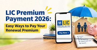LIC Premium Payment 2026: Easy Ways to Pay Your Renewal Premium