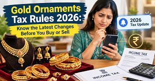 Gold Ornaments Tax Rules 2026: Know the Latest Changes Before You Buy or Sell