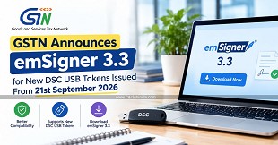 GSTN Announces emSigner 3.3 for New DSC USB Tokens Issued From 21st September 2026