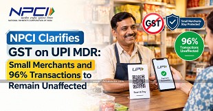 NPCI Clarifies GST on UPI MDR: Small Merchants and 96% Transactions to Remain Unaffected
