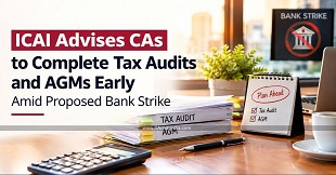 ICAI Advises CAs to Complete Tax Audits and AGMs Early Amid Proposed Bank Strike