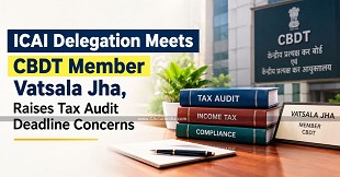ICAI Delegation Meets CBDT Member Vatsala Jha, Raises Tax Audit Deadline Concerns