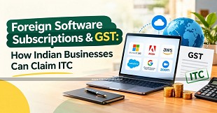 Foreign Software Subscriptions & GST: How Indian Businesses Can Claim ITC