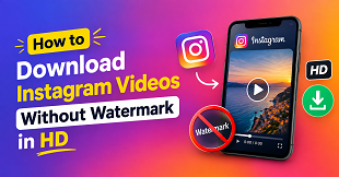 How to Download Instagram Videos Without Watermark in HD