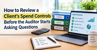 How to Review a Client's Spend Controls Before the Auditor Starts Asking Questions