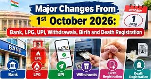 Major Changes From 1st October 2026: Bank, LPG, UPI, Withdrawals, Birth and Death Registration
