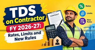 TDS on Contractor for FY 2026-27: Rates, Limits, New Rules, Examples & Compliance Guide