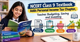 NCERT Class 9 Textbook Adds Personal Income Tax Chapter, Teaches Budgeting, Saving and Investing
