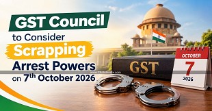GST Council to Consider Scrapping Arrest Powers on 7th October 2026