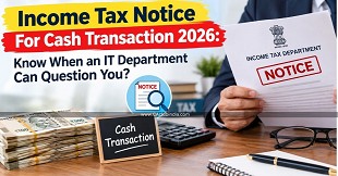 Income Tax Notice For Cash Transaction 2026: Know When an IT Department Can Question You