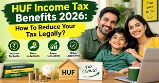 HUF Income Tax Benefits 2026: How To Reduce Your Tax Legally?