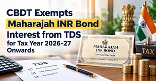 CBDT Exempts Maharajah INR Bond Interest from TDS for Tax Year 2026-27 Onwards