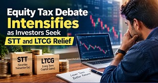 Equity Tax Debate Intensifies as Investors Seek STT and LTCG Relief