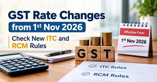 GST Rate Changes from 1st Nov 2026: Check New ITC and RCM Rules