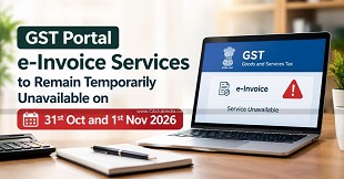 GST Portal e-Invoice Services to Remain Temporarily Unavailable on 31st Oct and 1st Nov 2026