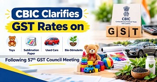 CBIC Clarifies GST Rates on Toys, Sublimation Paper, Used Cars and Bio-Stimulants Following 57th GST Council Meeting