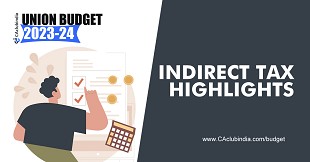 Indirect Tax Proposals of Union Budget 2023-24
