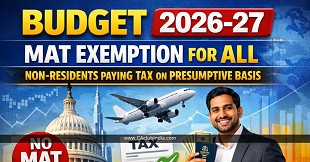 Budget 2026-27: MAT Exemption for All Non-Residents Paying Tax on Presumptive Basis