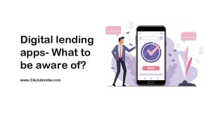 Digital lending apps - What to be aware of?