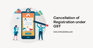 Cancellation of Registration under GST