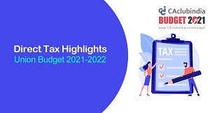 Direct Tax Highlights of Union Budget 2021